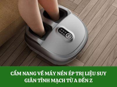 Cẩm nang về máy nén ép trị liệu suy giãn tĩnh mạch từ A đến Z