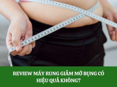 Review máy rung giảm mỡ bụng có hiệu quả không?