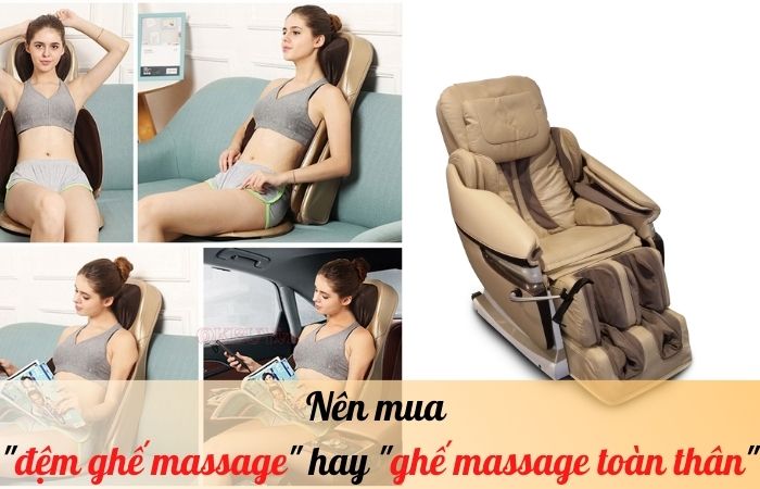 Nên mua đệm ghế massage hay ghế massage toàn thân?