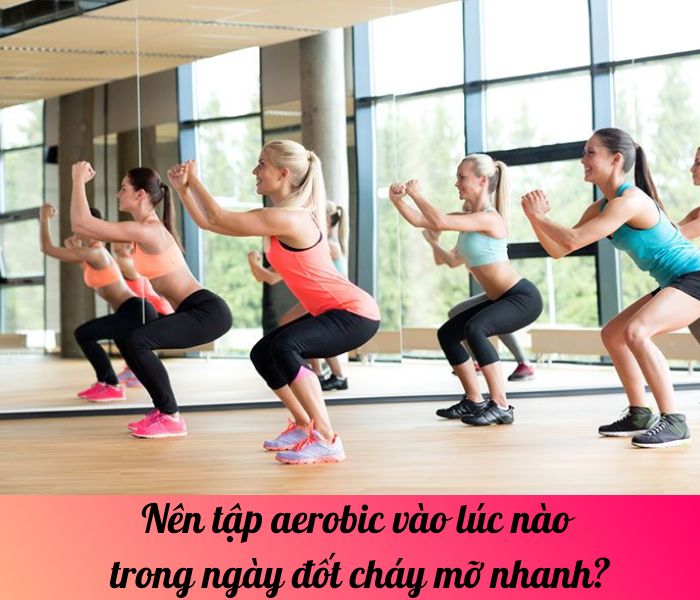 Nên tập aerobic vào lúc nào trong ngày đốt cháy mỡ nhanh?