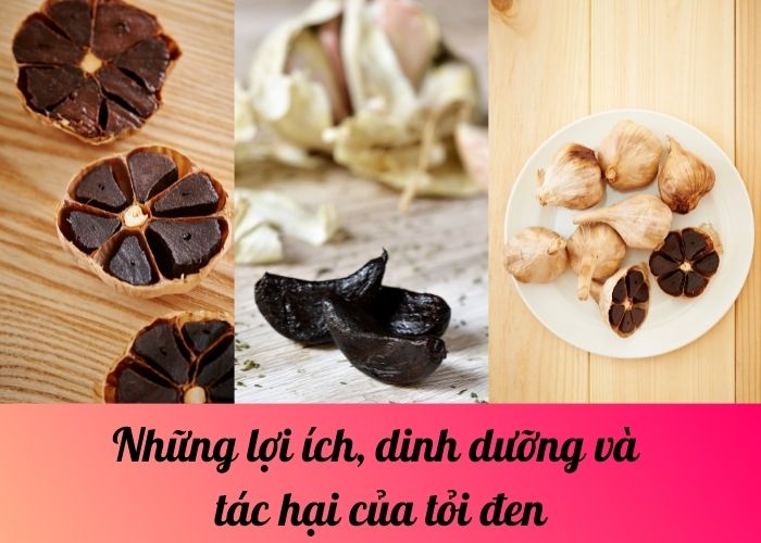 Những lợi ích, dinh dưỡng và tác hại của tỏi đen