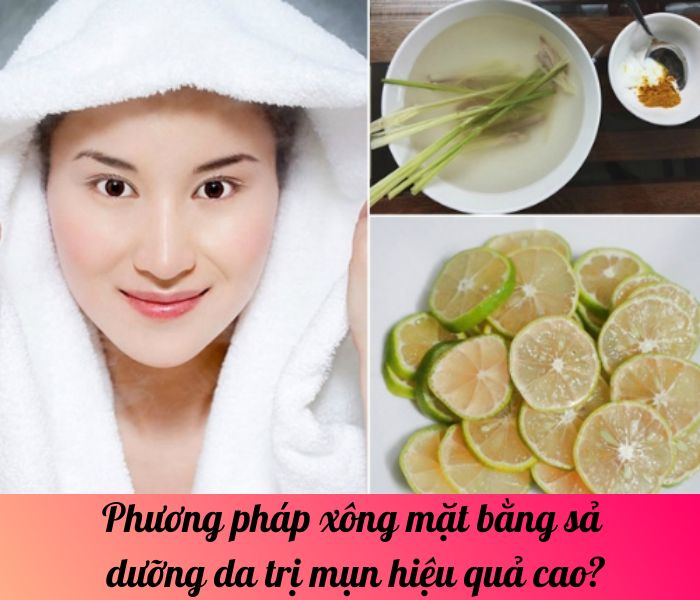 Phương pháp xông mặt bằng sả dưỡng da trị mụn hiệu quả cao?