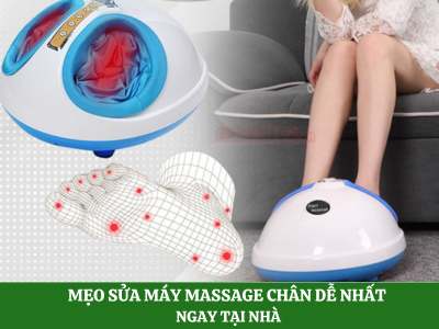 Mẹo sửa máy massage chân dễ nhất ngay tại nhà