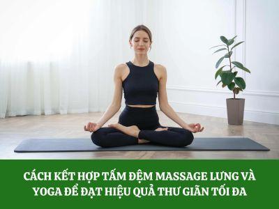 Lợi ích của tấm đệm massage lưng và bài tập yoga chữa đau lưng, vai gáy