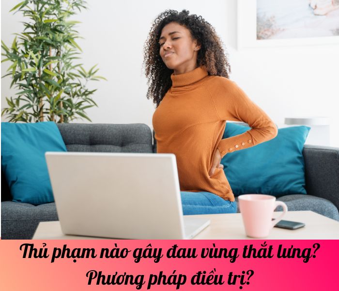 Thủ phạm nào gây đau vùng thắt lưng? Phương pháp điều trị?