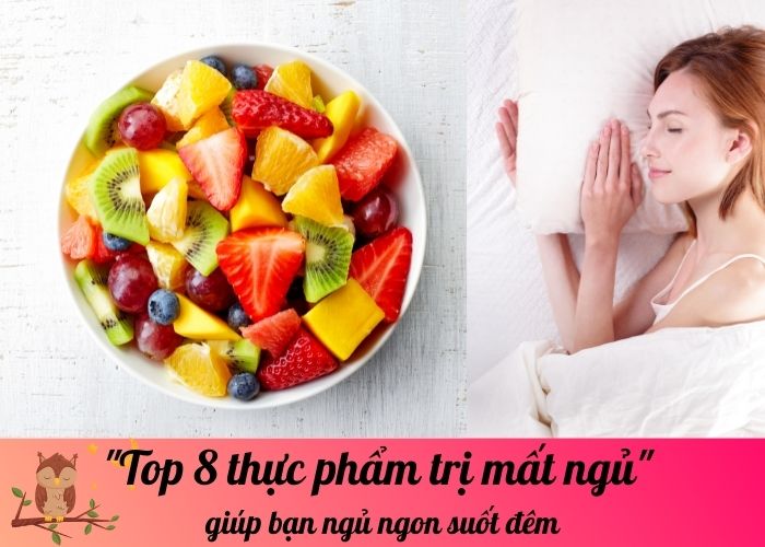 Top 8 thực phẩm trị mất ngủ giúp bạn ngủ ngon suốt đêm