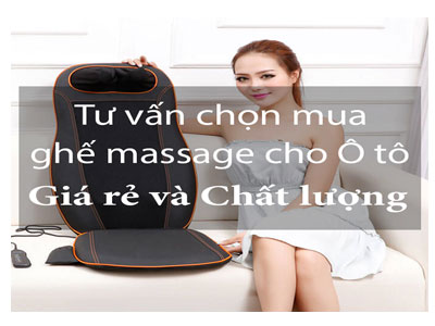 Tư vấn chọn mua ghế massage cho Ô tô giá​ rẻ và chất lượng