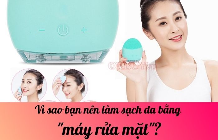 Vì sao bạn nên làm sạch da bằng máy rửa mặt?